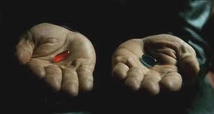 Blue or red pill?